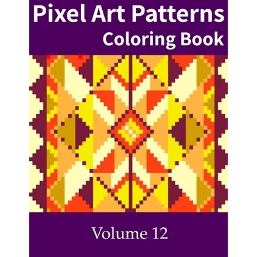 Pixel Art Patterns Coloring Book 12 - Paperback