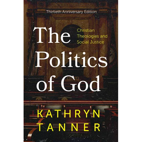 The Politics of God: Christian Theologies and Social Justice, Thirtieth Anniversary Edition - Hardcover