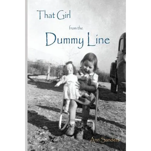 That Girl From the Dummy Line: This is a story told from the author's point of view about growing up the hardscrabble environment of the rural delta - Paperback