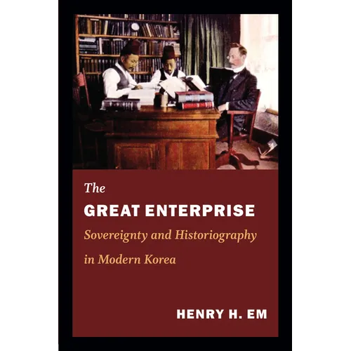 The Great Enterprise: Sovereignty and Historiography in Modern Korea - Hardcover
