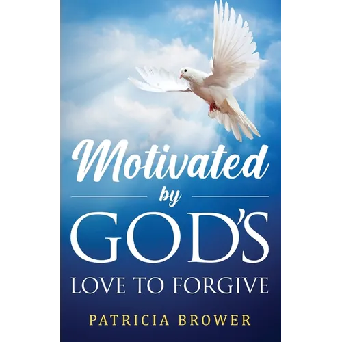 Motivated by God's Love to Forgive - Paperback