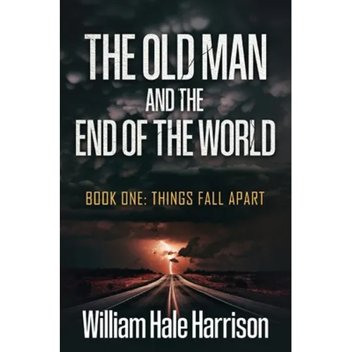 The Old Man and the End of the World: Book One: Things Fall Apart - Paperback