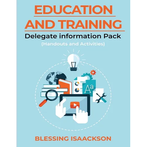 Education and Training: Delegate Information Pack (Handouts and Activities) - Paperback