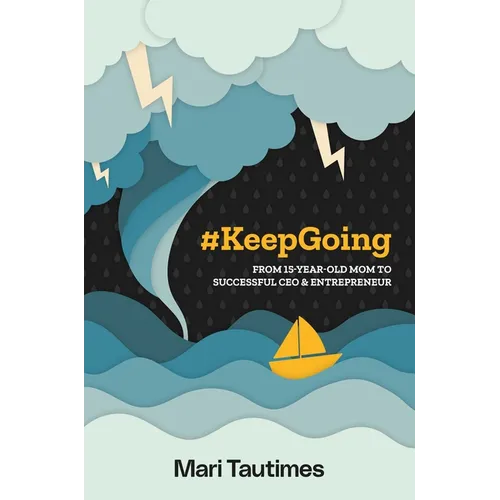 #Keepgoing: From 15 Year-Old Mom to Successful CEO & Entrepreneur - Hardcover