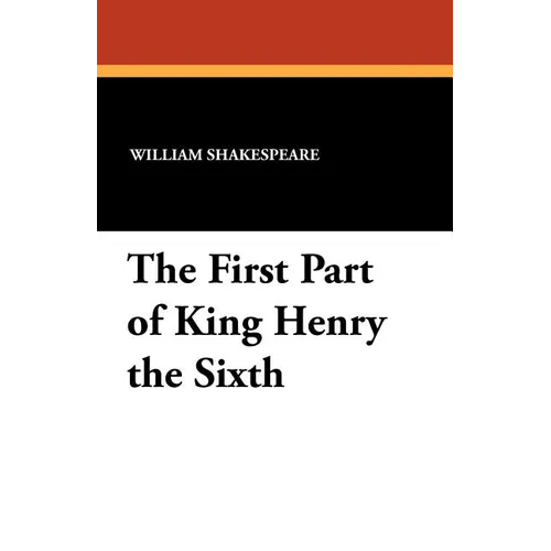 The First Part of King Henry the Sixth - Paperback