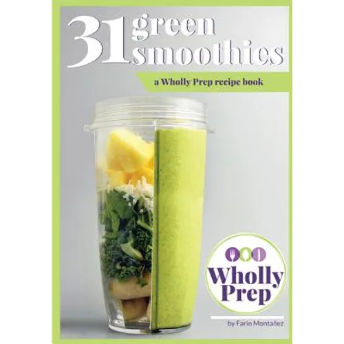 31 Green Smoothies: a Wholly Prep recipe book - Paperback