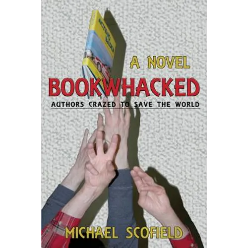 Bookwhacked: Authors Crazed to Save the World - Paperback