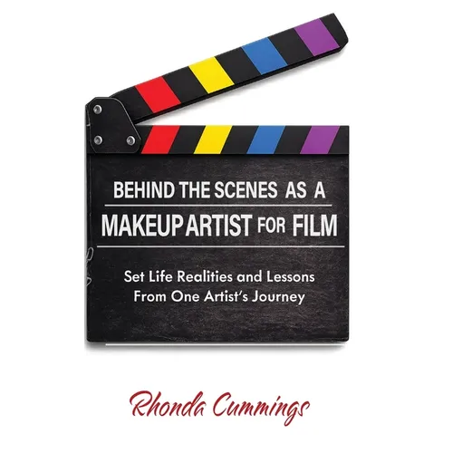 Behind the Scenes as a Makeup Artist for Film: Set Life Realities and Lessons from One Artist's Journey - Hardcover
