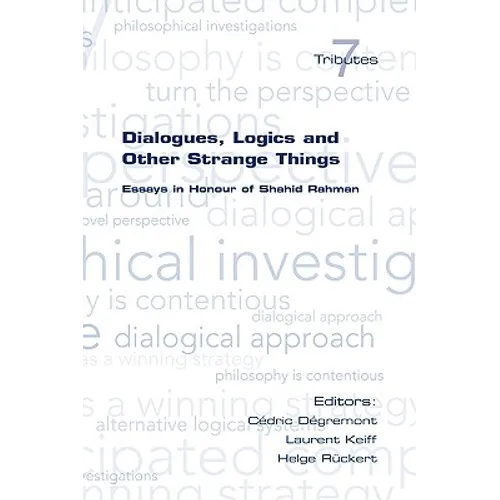 Dialogues, Logics and Other Strange Things. Essays in Honour of Shahid Rahman - Paperback