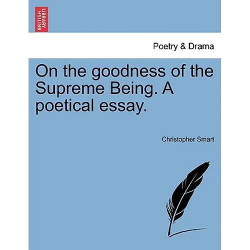 On the Goodness of the Supreme Being. a Poetical Essay. - Paperback