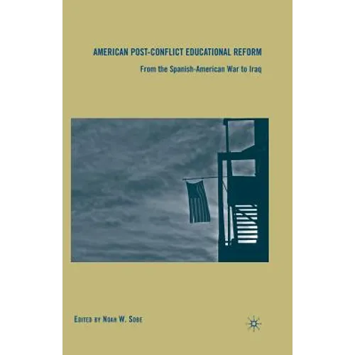 American Post-Conflict Educational Reform: From the Spanish-American War to Iraq - Paperback