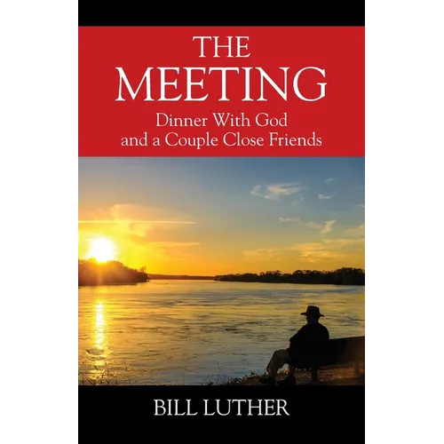 The Meeting: Dinner With God and a Couple Close Friends - Paperback