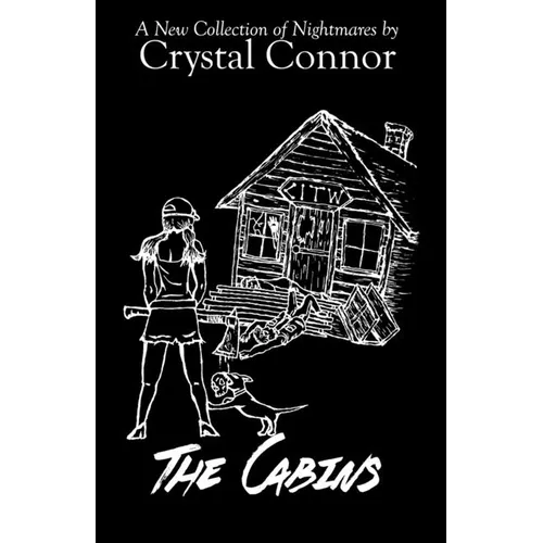 The Cabins: A New Collection of Nightmares by Crystal Connor - Paperback
