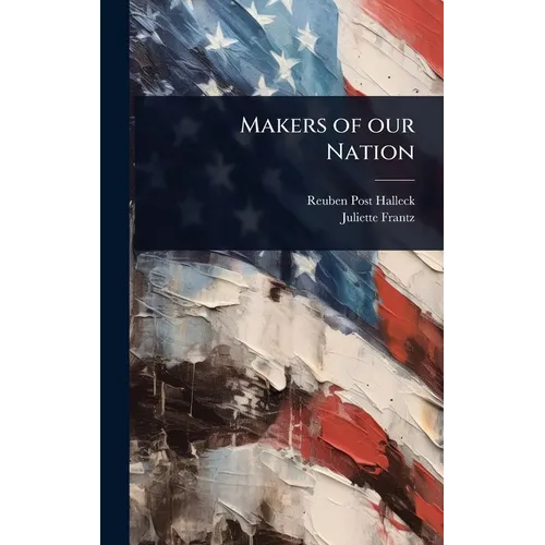 Makers of our Nation - Hardcover