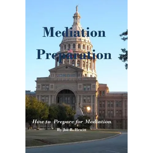 Mediation Preparation: How to Prepare for Mediation - Paperback