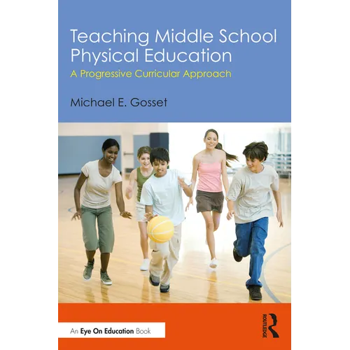 Teaching Middle School Physical Education: A Progressive Curricular Approach - Paperback