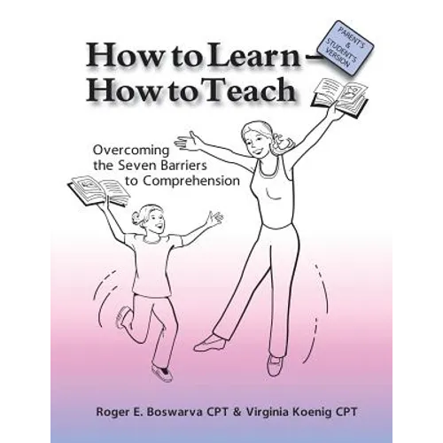 How to Learn - How to Teach: Overcoming the Seven Barriers to Comprehension: Parents & Students Edition - Paperback