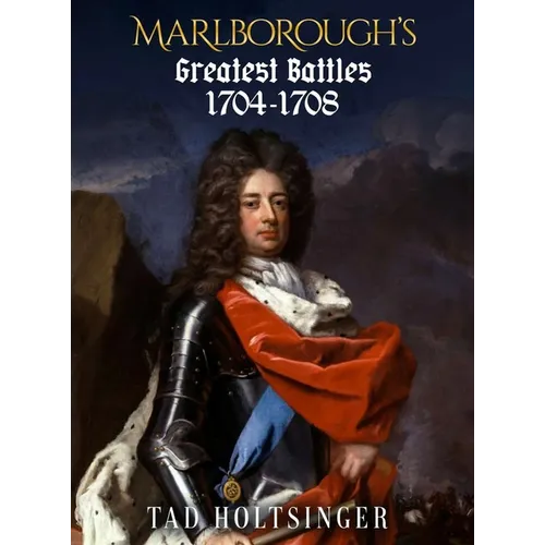 Marlborough's Greatest Battles 1704-1708 - Hardcover