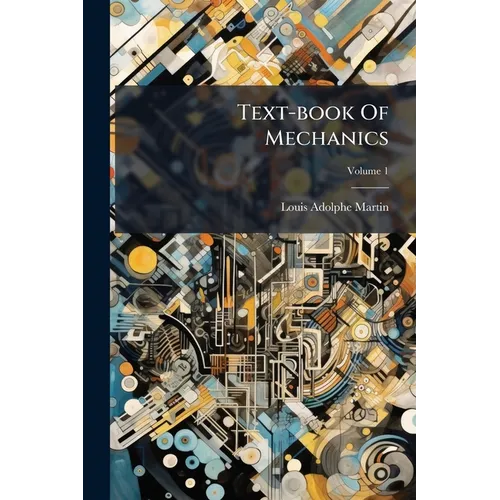 Text-book Of Mechanics; Volume 1 - Paperback