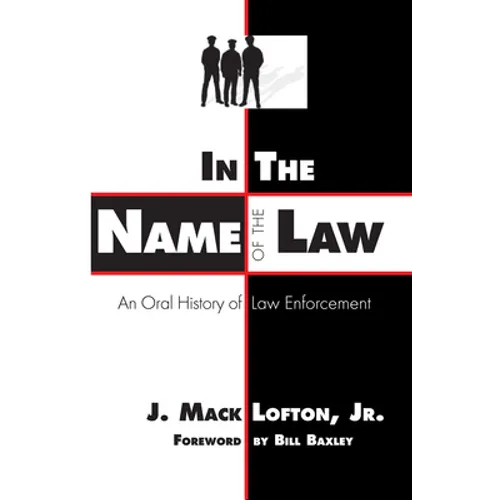 In the Name of the Law: An Oral History of Law Enforcement - Paperback