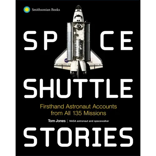 Space Shuttle Stories: Firsthand Astronaut Accounts from All 135 Missions - Paperback