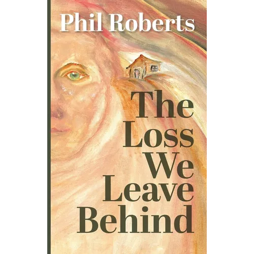 The Loss We Leave Behind - Hardcover