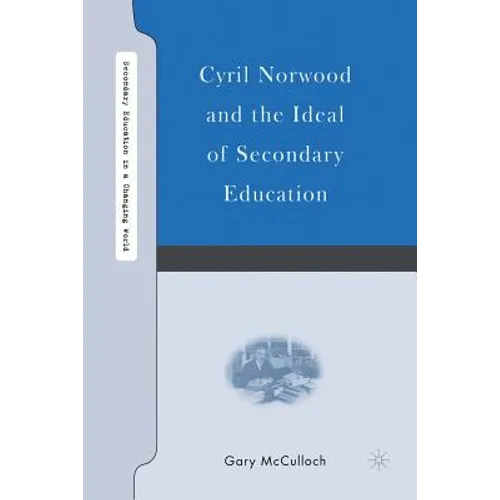 Cyril Norwood and the Ideal of Secondary Education - Paperback