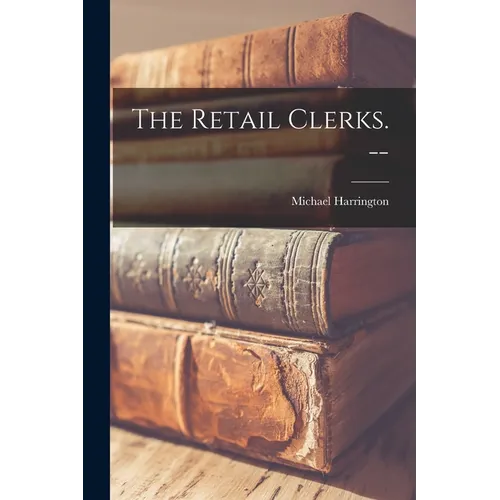 The Retail Clerks. -- - Paperback