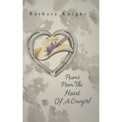 Poems From The Heart Of A Cowgirl