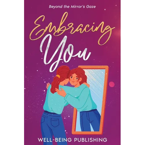 Embracing You: Beyond the Mirror's Gaze - Paperback