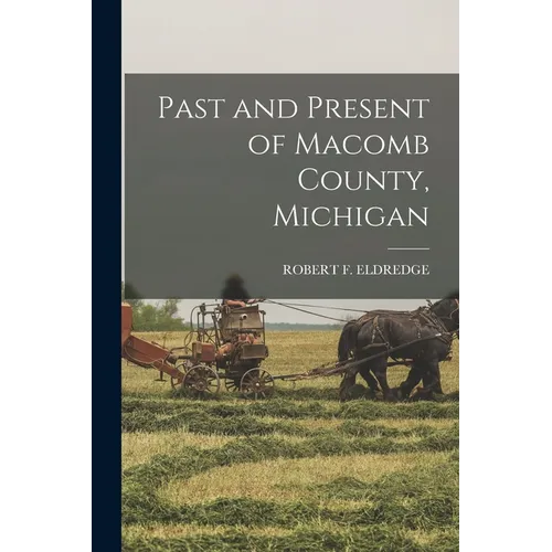 Past and Present of Macomb County, Michigan - Paperback