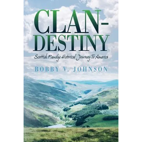Clan-Destiny: Scottish Familys Historical Journey To America - Paperback