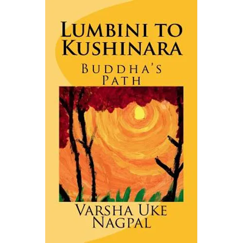 Lumbini to Kushinara: Buddha's Path - Paperback