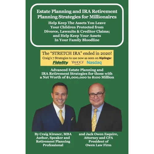 Estate Planning and IRA Retirement Planning Strategies for Millionaires: Help Keep The Assets You Leave Your Children Protected from Divorce, Lawsuits - Paperback