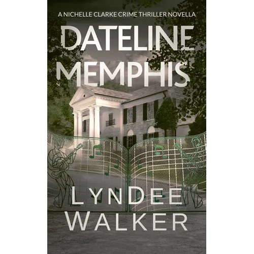 Dateline Memphis: A Nichelle Clarke Novella - Paperback
