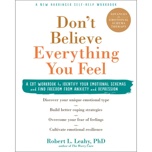 Don't Believe Everything You Feel: A CBT Workbook to Identify Your Emotional Schemas and Find Freedom from Anxiety and Depression - Paperback