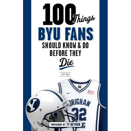 100 Things Byu Fans Should Know & Do Before They Die - Paperback
