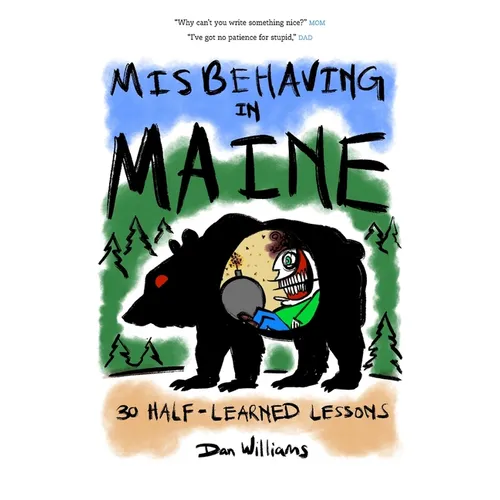 Misbehaving in Maine: 30 Half-Learned Lessons
