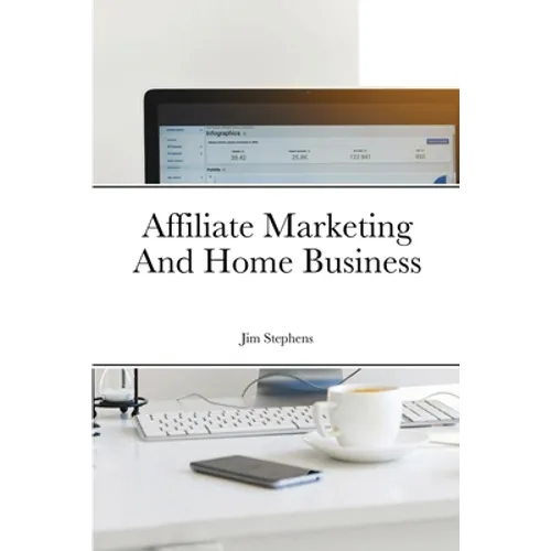 Affiliate Marketing And Home Business - Paperback