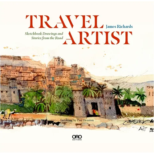 Travel Artist: Sketchbook Drawings and True Stories from the Road