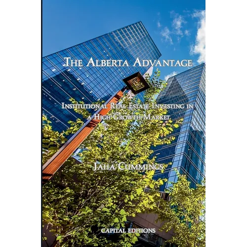 The Alberta Advantage: Institutional Real Estate Investing in a High-Growth Market