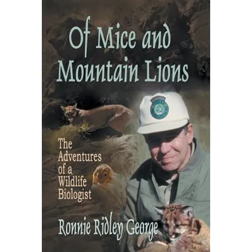 Of Mice and Mountain Lions: The Adventures of a Wildlife Biologist - Paperback