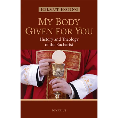 My Body Given for You: History and Theology of the Eucharist - Paperback