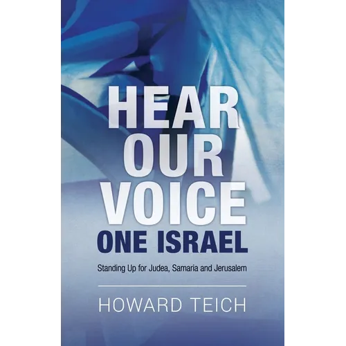 Hear Our Voice: One Israel: Standing Up for Judea, Samaria and Jerusalem - Paperback