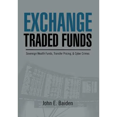 Exchange Traded Funds Sovereign Wealth Funds, Transfer Pricing, & Cyber Crimes - Hardcover