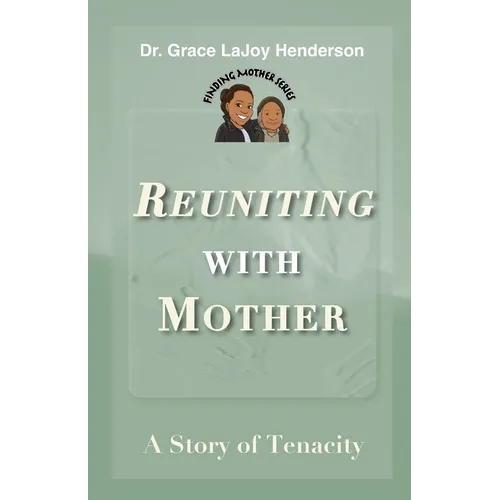 Reuniting with Mother: A Story of Tenacity