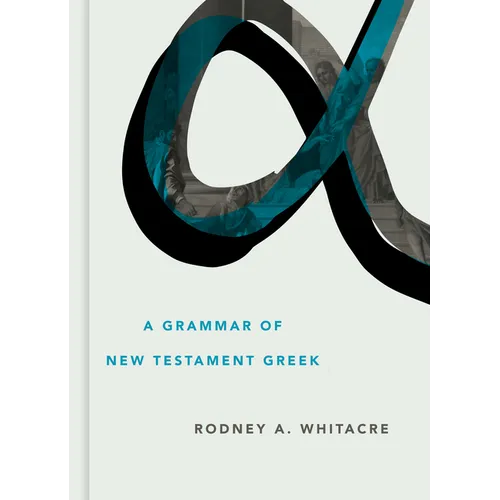 A Grammar of New Testament Greek - Hardcover