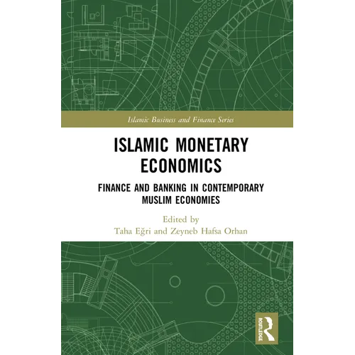 Islamic Monetary Economics: Finance and Banking in Contemporary Muslim Economies - Paperback