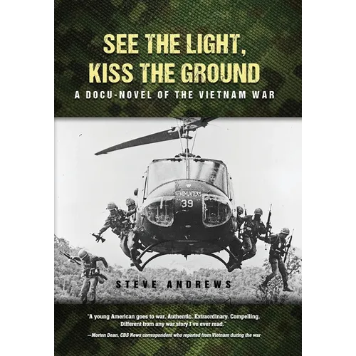 See The Light, Kiss The Ground: A Docu-Novel of the Vietnam War - Hardcover