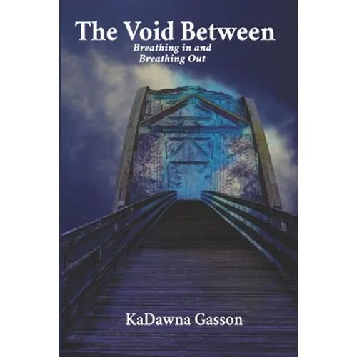 The Void Between Breathing in and Breathing Out. - Paperback